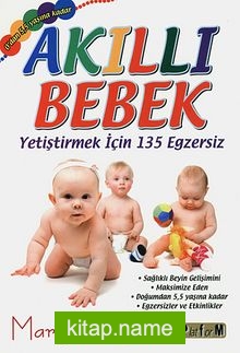 Akıllı Bebek Yetiştirmek İçin 135 Egzersiz 0’dan 5,5 Yaşına Kadar