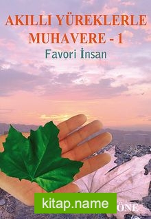 Akıllı Yüreklerle Muhavere -I Favori İnsan