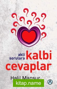 Akli Sorulara Kalbi Cevaplar