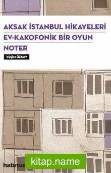 Aksak İstanbul Hikayeleri – Ev Kakofonik Bir Oyun – Noter (3 Oyun Birarada)
