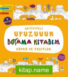 Aktiviteli Upuzuuun Boyama Kitabım / Köprü ve Taşıtlar
