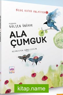 Ala Çumguk / Bilge Kutad Anlatıyor 1