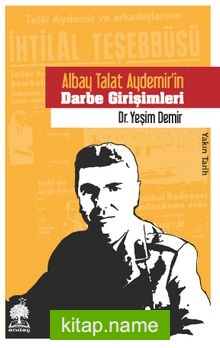 Albay Talat Aydemir’in Darbe Girişimleri