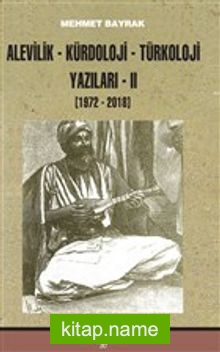 Alevilik-Kürdoloji-Türkoloji Yazıları 2 (1972-2018)