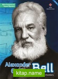 Alexander Graham Bell – Bilim İnsanlarının Yaşam Öyküleri