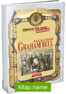 Alexander Graham Bell / Dünya’ya Yön Veren İnsanlar