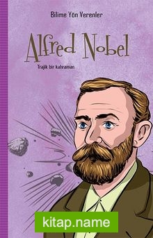 Alfred Nobel / Bilime Yön Verenler