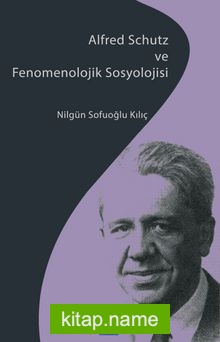 Alfred Schutz ve Fenomenolojik Sosyolojisi