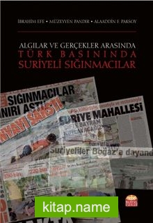 Algılar ve Gerçekler Arasında Türk Basınında Suriyeli Sığınmacılar