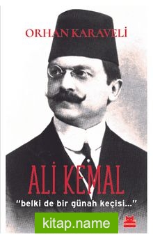 Ali Kemal Belki De Bir Günah Keçisi…