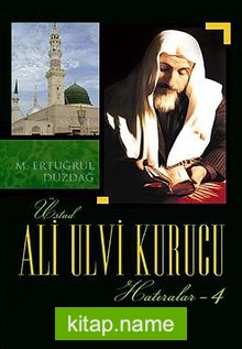 Ali Ulvi Kurucu (Hatıralar – 4)