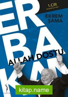 Allah Dostu Erbakan (1. Cilt)