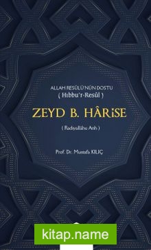 Allah Resulü’nün Dostu Hıbbu’r-Resul Zeyd B. Harise