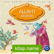 Allah’ı Ararken / Seni Çok Seviyorum Allah’ım -1