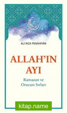 Allah’ın Ayı Ramazan ve Orucun Sırları