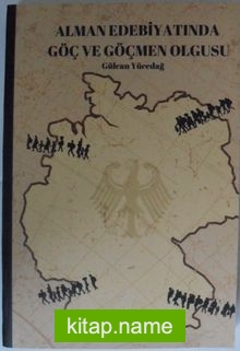 Alman Edebiyatında Göç ve Göçmen Olgusu