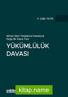 Alman İdari Yargılama Hukukuna Özgü Bir Dava Türü – Yükümlülük Davası