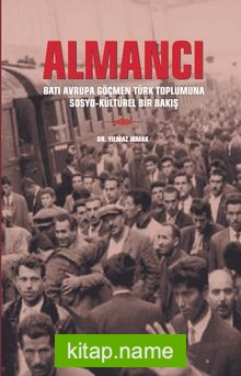 Almancı Batı Avrupa Göçmen Türk Toplumuna Sosyo-Kültürel Bir Bakış