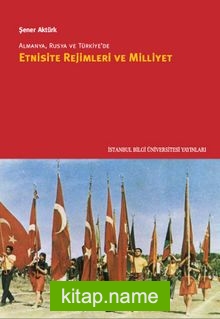 Almanya, Rusya ve Türkiye’de Etnisite Rejimleri ve Milliyet