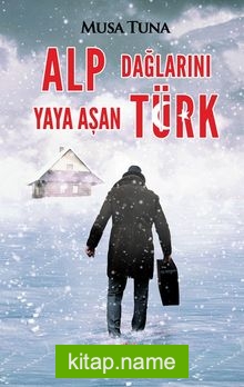 Alp Dağlarını Yaya Aşan Türk