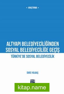 Altyapı Belediyeciliğinden Sosyal Belediyeciliğe Geçiş / Türkiye’de Sosyal Belediyecilik