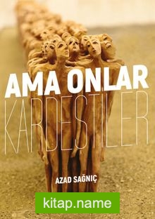 Ama Onlar Kardeştiler