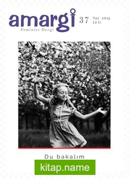 Amargi 3 Aylık Feminist Teori ve Politika Dergisi Sayı:37 Yaz 2015