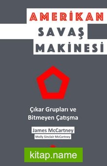 Amerikan Savaş Makinesi: Çıkar Grupları ve Bitmeyen Çatışma