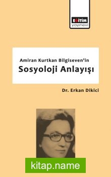 Amiran Kurtkan Bilgiseven’in Sosyoloji Anlayışı
