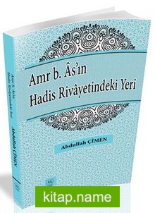 Amr b. As’ın Hadis Rivayetindeki Yeri