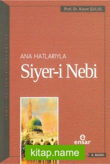 Ana Hatlarıyla Siyer-i Nebi (a.s)