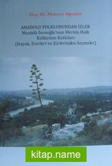 Anadolu Folklorundan İzler Mustafa İnceoğlunun Mersin Halk Kültürüne Katkıları