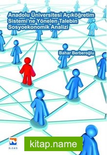 Anadolu Üniversitesi Açıköğretim Sistemi’ne Yönelen Talebin Sosyoekonomik Analizi