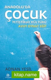 Anadolu’da Çocuk Yetiştirme Kültürü Avut Oynat Eğit