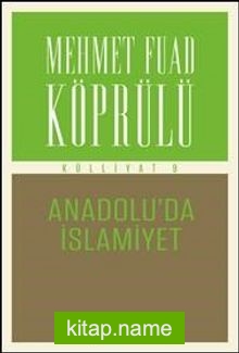 Anadolu’da İslamiyet / Mehmet Fuad Köprülü Külliyat 9