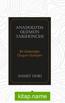 Anadolu’da Ölümün Tarihöncesi (Bir Geleneğin Oluşum Süreçleri)