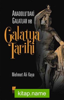 Anadolu’daki Galatlar ve Galatya Tarihi