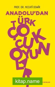 Anadolu’dan Türk Çocuk Oyunları