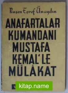 Anafartalar Kumandanı Mustafa Kemal’le Mülakat (Kod:3-E-19)