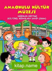 Anaokulu Kültür Müzesi  Değerler Eğitimi – (Kültürel Miraslara Sahip Çıkma)