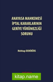 Anayasa Mahkemesi İptal Kararlarının Geriye Yürümezliği Sorunu