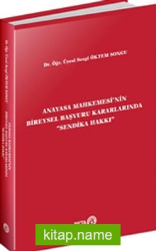 Anayasa Mahkemesi’nin Bireysel Başvuru Kararlarında “Sendika Hakkı”