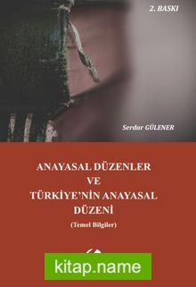 Anayasal Düzenler ve Türkiye’nin Anayasal Düzeni (Temel Bilgiler)