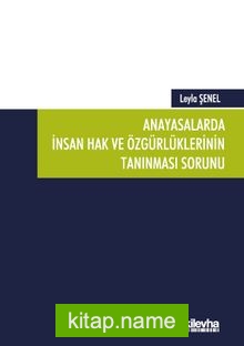 Anayasalarda İnsan Hak ve Özgürlüklerinin Tanınması Sorunu