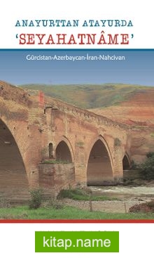 Anayurttan Atayurda Seyehatname (Gürcistan-Azerbaycan-İran-Nahcivan)