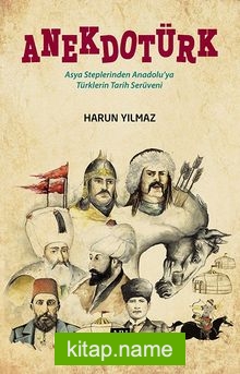 Anekdotürk Asya Steplerinden Anadolu’ya Türklerin Tarih Serüveni