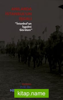 Anılarda istanbul’un İşgali İstanbul’un İşgalini Gördüm