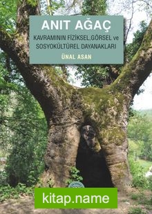 Anıt Ağaç  Kavramının Fiziksel, Görsel ve Sosyokültürel Dayanakları