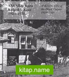 Ankara: Kara Kalpaklı Kent 1923-1938 Ankara: City of the Black Calpac 1923-1938