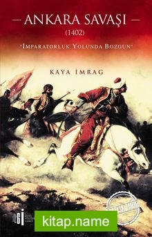 Ankara Savaşı (1402)  İmparatorluk Yolunda Bozgun